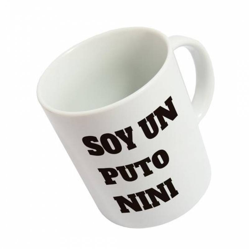 TAZA SOY UN PUTO NINI.