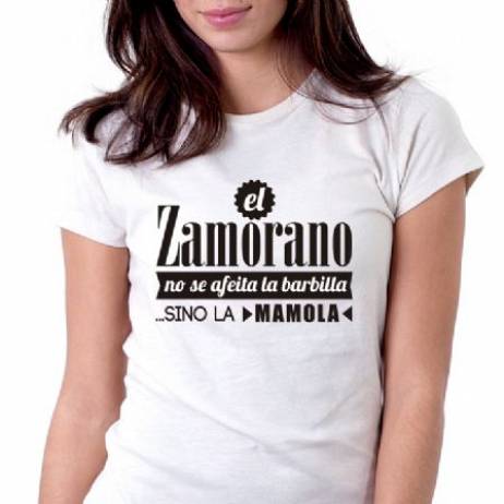 CAMISETA EL ZAMORANO NO SE AFEITA LA BARBILLA... SI NO LA MAMOLA