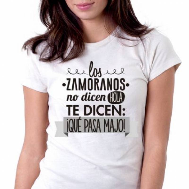 CAMISETA LOS ZAMORANOS NO DICE HOLA, TE DICEN QUE PASA MAJO